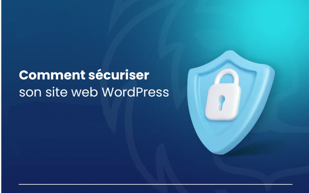 Comment sécuriser un site WordPress ?